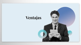 Ventajas
 