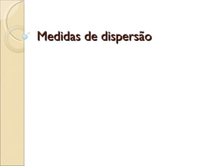 Medidas de dispersão