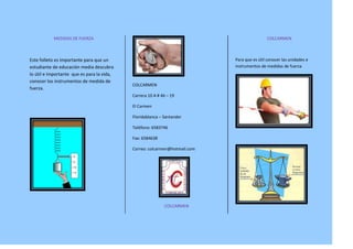 MEDIDAS DE FUERZA
Este folleto es importante para que un
estudiante de educación media descubra
lo útil e importante que e...