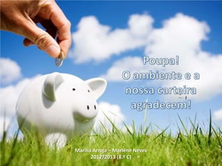 Marília Arroja – Marlene Neves
2012/2013 (8.º C)
 