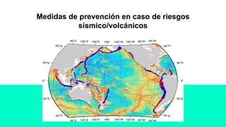 Medidas de prevención en caso de riesgos
sísmico/volcánicos
 