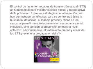El control de las enfermedades de transmisión sexual (ETS)
es fundamental para mejorar la salud sexual y reproductiva
de l...