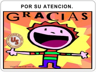 POR SU ATENCION.
 