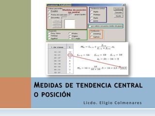 M EDIDAS DE TENDENCIA CENTRAL
O POSICIÓN
 