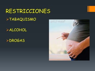 RESTRICCIONES
TABAQUISMO
ALCOHOL
DROGAS
 