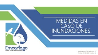 MEDIDAS EN
CASO DE
INUNDACIONES.
 