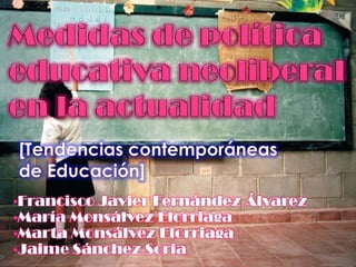 •Francisco Javier Fernández   Álvarez
•María Monsálvez Elorriaga
•Marta Monsálvez Elorriaga
•Jaime Sánchez Soria
 