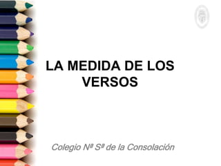 LA MEDIDA DE LOS
VERSOS
 