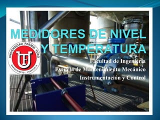 Facultad de Ingeniería
Escuela de Mantenimiento Mecánico
Instrumentación y Control
 