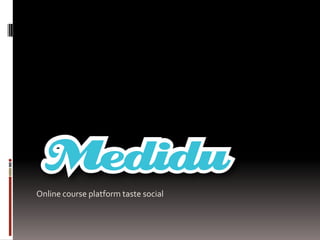 Online course platform taste social
 