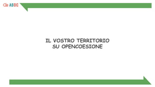 IL VOSTRO TERRITORIO
SU OPENCOESIONE
 