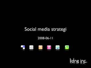 Social media strategi
      2008-06-11