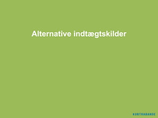 Alternative indtægtskilder
 