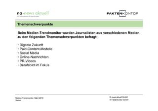 Ergebnisse




 Digitale Zukunft




Medien-Trendmonitor, März 2010   © news aktuell GmbH
Seite 5                         ...