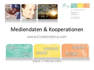 Mediendaten & Kooperationen
www.Creativelena.com
Stand: 1. Februar 2015
 