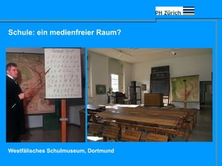 Schule: ein medienfreier Raum?
Westfälisches Schulmuseum, Dortmund
 