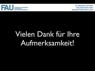 Dr. Benjamin Jörissen
                      http://joerissen.name
                 benjamin@joerissen.name




Vielen Dank für Ihre
 Aufmerksamkeit!
 