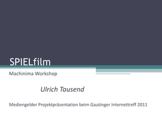 SPIELfilm Machinima Workshop Ulrich Tausend Mediengelder Projektpräsentation beim Gautinger Internettreff 2011 