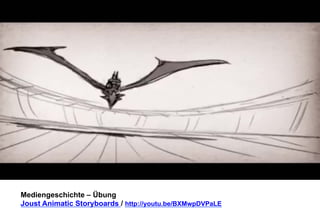 Mediengeschichte – Übung 
Joust Animatic Storyboards / http://youtu.be/BXMwpDVPaLE 
 