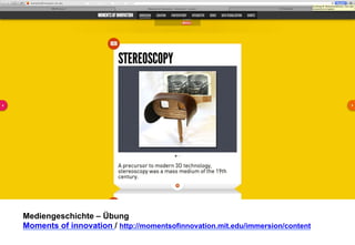Mediengeschichte – Übung 
Moments of innovation / http://momentsofinnovation.mit.edu/immersion/content 
 