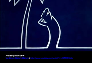 Mediengeschichte 
La Linea Balum Balum / http://www.youtube.com/watch?v=JUTS5IHAllo 
 
