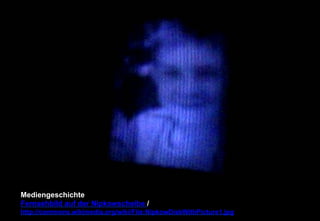 Mediengeschichte 
Fernsehbild auf der Nipkowscheibe / 
http://commons.wikimedia.org/wiki/File:NipkowDiskWithPicture1.jpg 
 