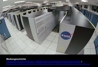 Mediengeschichte 
Columbia Supercomputer - NASA Advanced Supercomputing Facility / 
http://commons.wikimedia.org/wiki/File:Columbia_Supercomputer_-_NASA_Advanced_Supercomputing_Facility.jpg 
 