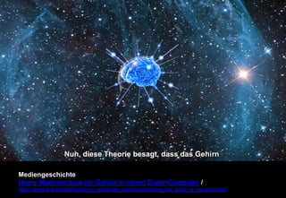 Mediengeschichte 
Henry Markram baut ein Gehirn in einem Super-Computer / 
http://www.ted.com/talks/henry_markram_supercomputing_the_brain_s_secrets.html 
 
