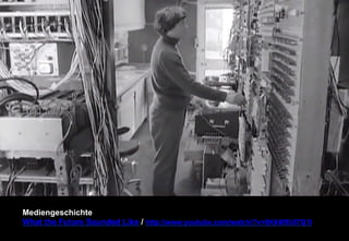 Mediengeschichte 
What the Future Sounded Like / http://www.youtube.com/watch/?v=8KkW8Ul7Q1I 
 