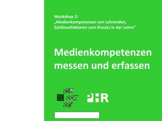 Medienkompetenzen messen und erfassen Workshop 2: „ Medienkompetenzen von Lehrenden, Schlüsselfaktoren zum Einsatz in der Lehre“ © 2006 Martin Hofmann 