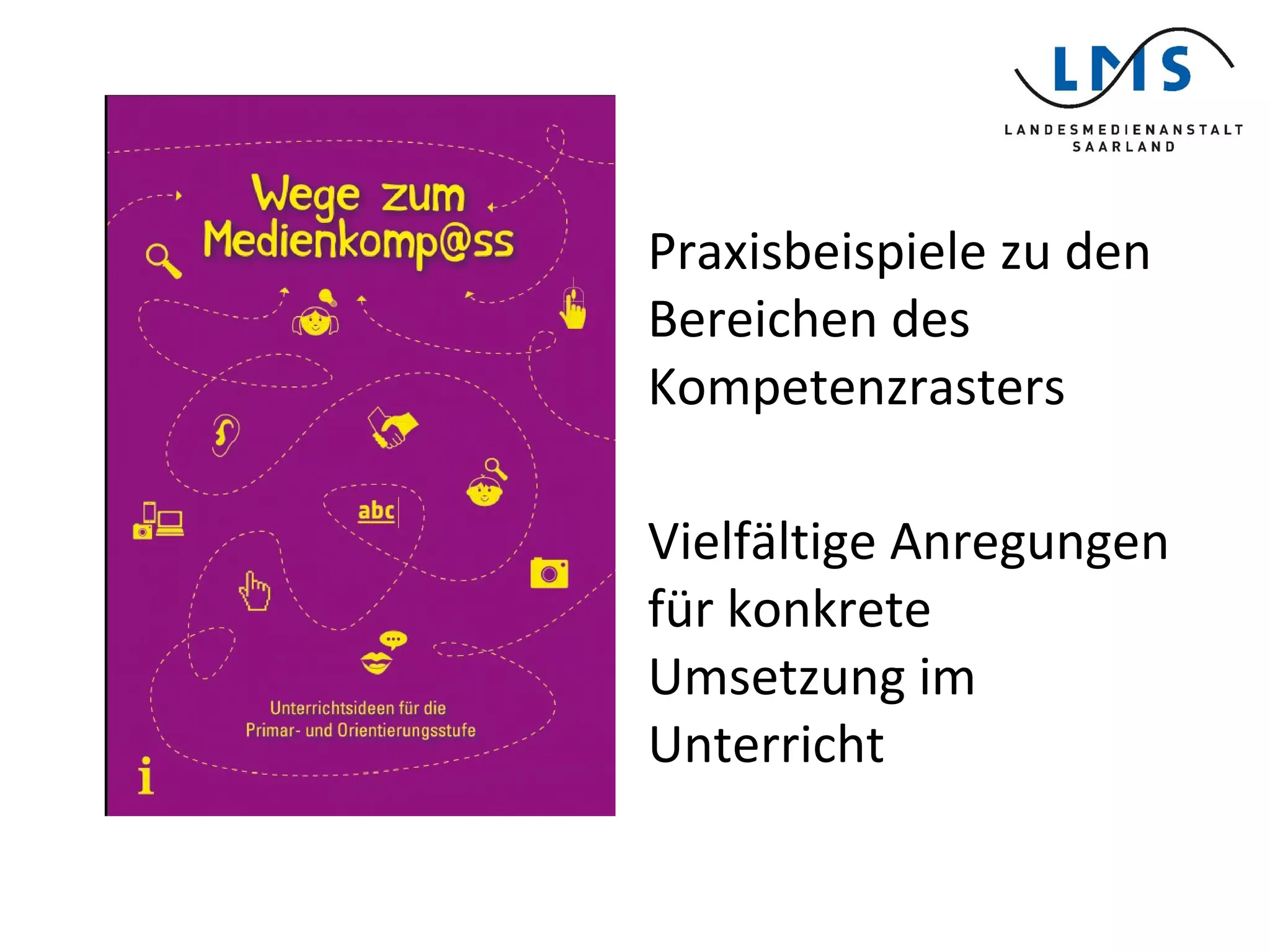 Praxisbeispiele zu den
Bereichen des
Kompetenzrasters
Vielfältige Anregungen
für konkrete
Umsetzung im
Unterricht
 