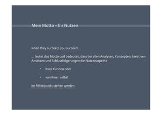 Mein Motto – Ihr Nutzen 
 