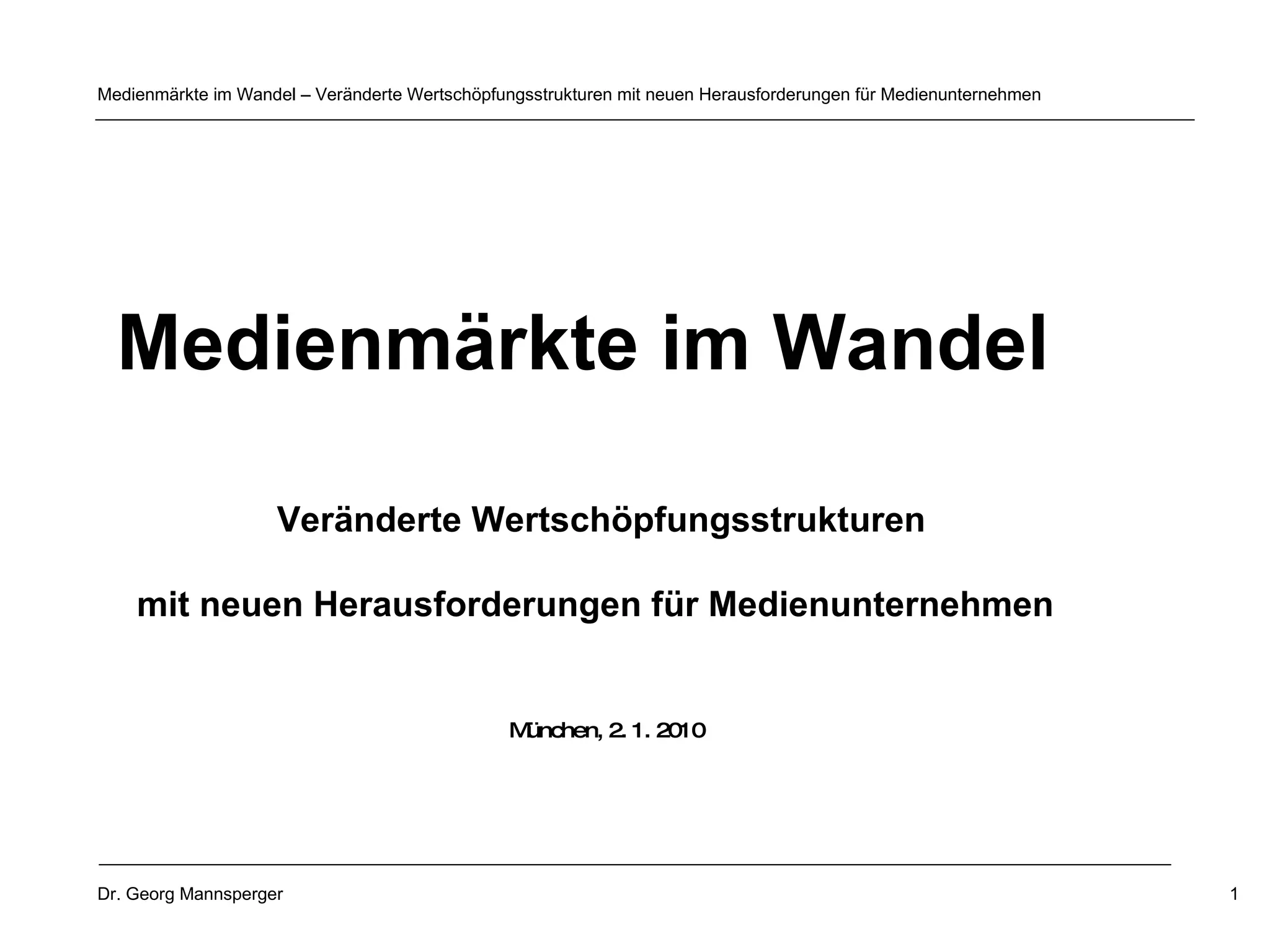 Medienmärkte im Wandel   Veränderte Wertschöpfungsstrukturen  mit neuen Herausforderungen für Medienunternehmen   München, 2. 1. 2010 