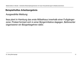 Ausgewählte Meldung: Ikea plant in Hamburg das erste Möbelhaus innerhalb einer Fußgänger- zone: Protest formiert sich in einer Bürgerinitiative dagegen, Befürworter  organisieren ein Bürgerbegehren dafür. Beispielhaftes Arbeitsergebnis 