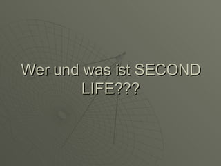Wer und was ist SECOND LIFE??? 