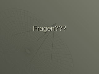 Fragen??? 