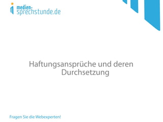 Haftungsansprüche und deren
Durchsetzung
 