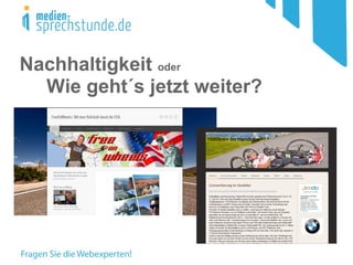 Nachhaltigkeit oder
Wie geht´s jetzt weiter?
 