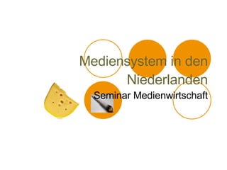 Mediensystem in den Niederlanden Seminar Medienwirtschaft 