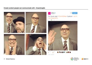 Michael Praetorius
Create content people can communicate with - #reactiongifs
17
 
