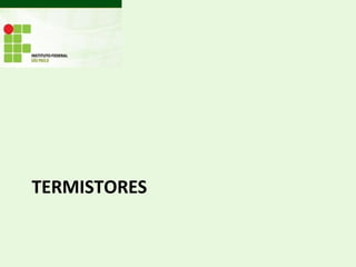 TERMISTORES
 