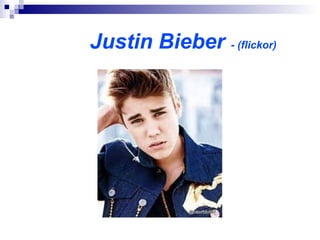 Justin Bieber - (flickor)
 