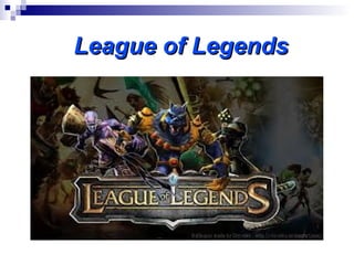 League of Legends
 