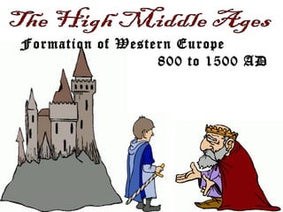 Formation of Western Europe
800 to 1500 AD
 