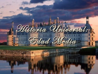 Historia Universal:
  Edad Media
 