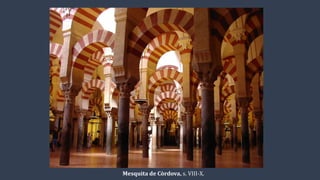 Mesquita de Còrdova, s. VIII-X.
 