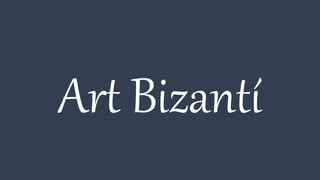 Art Bizantí
 