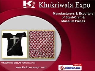 Manufacturers & Exporters
     of Steel-Craft &
    Museum Pieces
 