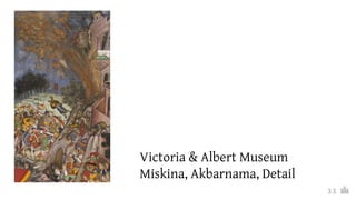 11
Victoria & Albert Museum
Miskina, Akbarnama, Detail
 
