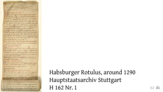 Habsburger Rotulus, around 1290
Hauptstaatsarchiv Stuttgart
H 162 Nr. 1 32
 